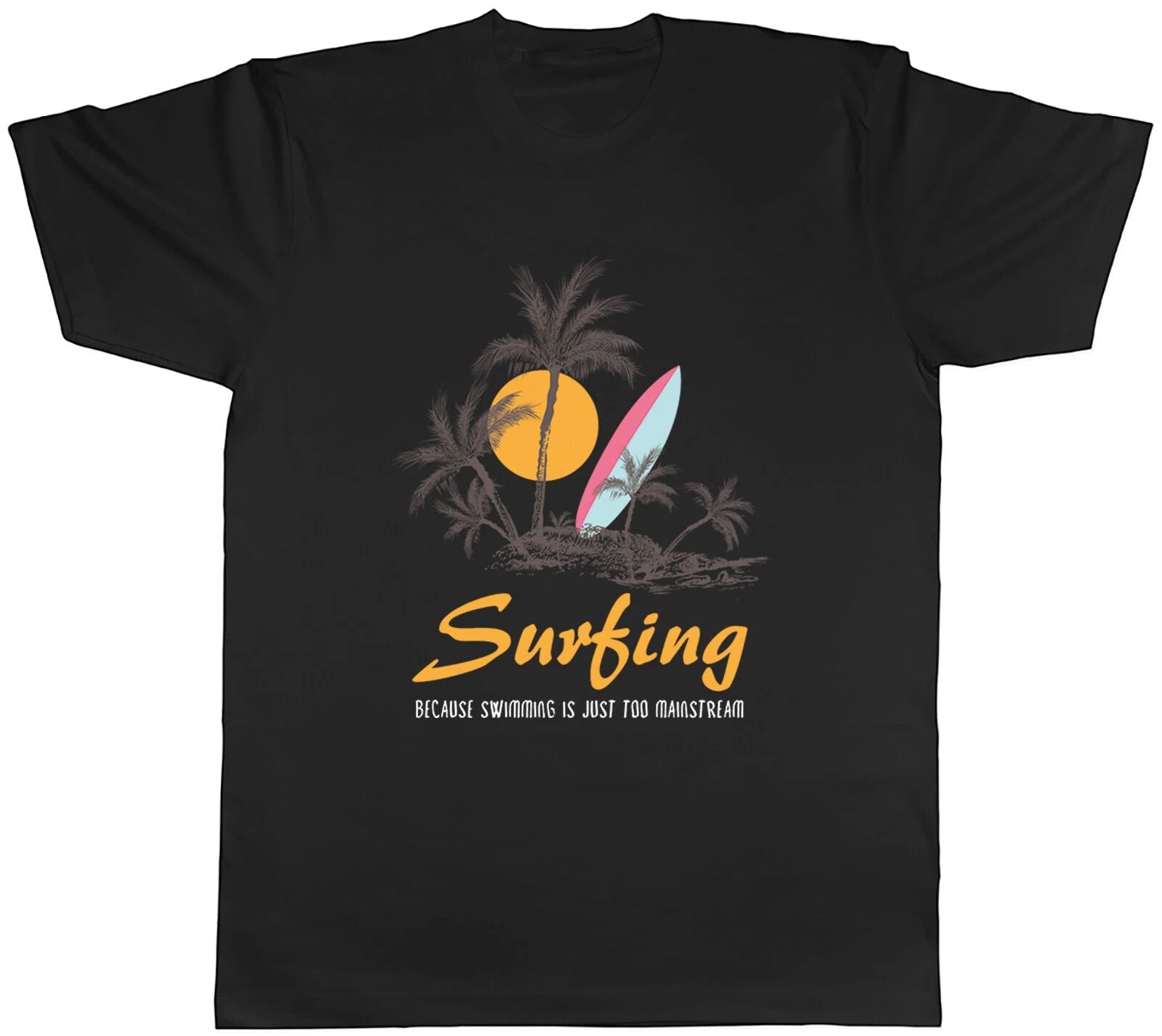Funny Surfing Mens T-Shirt Because Swimming is Just Too Mainstream Tee Gift Unisex T-shirt, Sweatshirt, Hoodie, Long Sleeve Tee - T-Shirt, Sweatshirt, Hoodie