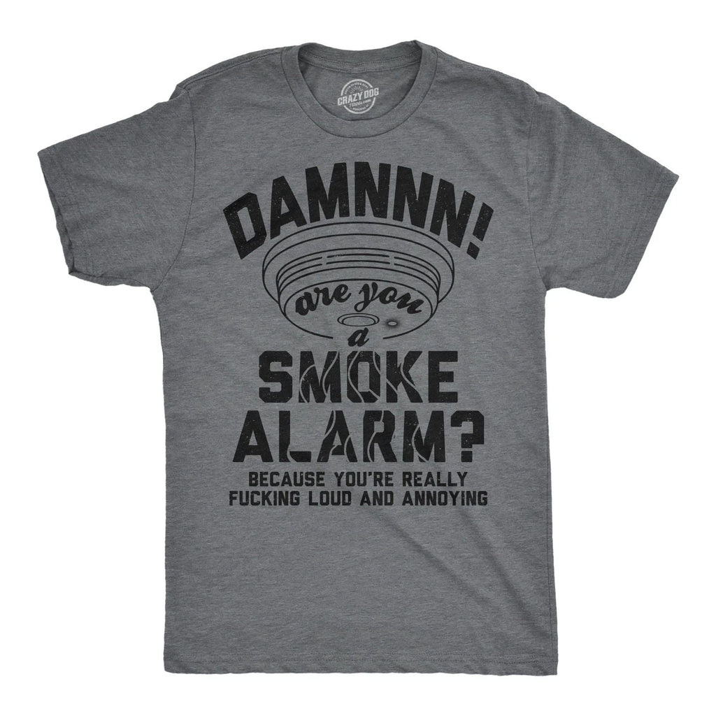 Mens Funny T Shirts Damn Are You A Smoke Alarm Sarcastic Joke Tee For Men Unisex T-shirt, Sweatshirt, Hoodie, Long Sleeve Tee - T-Shirt, Sweatshirt, Hoodie