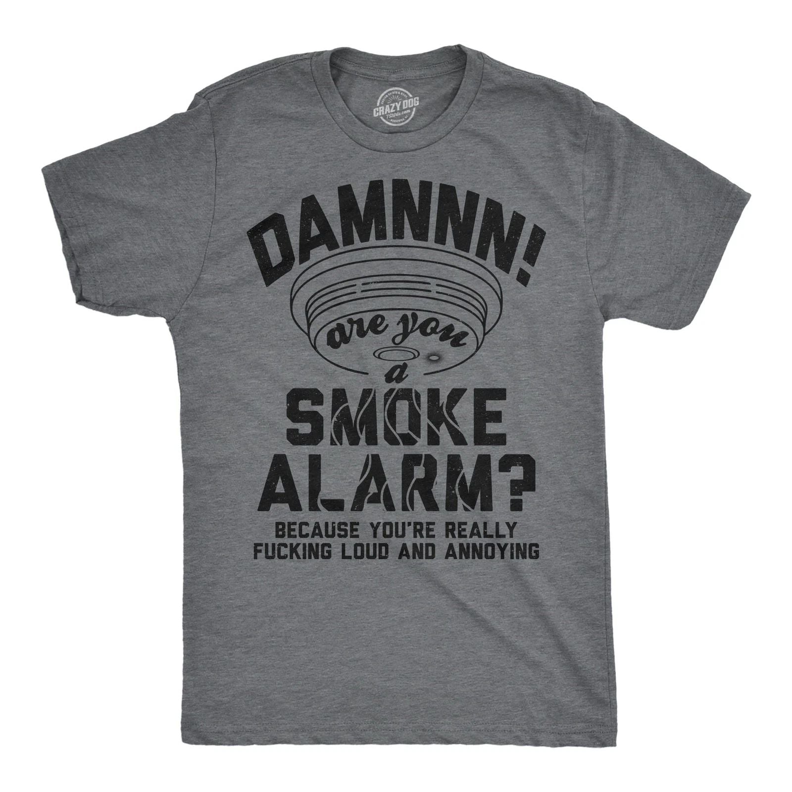 Mens Funny T Shirts Damn Are You A Smoke Alarm Sarcastic Joke Tee For Men Unisex T-shirt, Sweatshirt, Hoodie, Long Sleeve Tee - T-Shirt, Sweatshirt, Hoodie