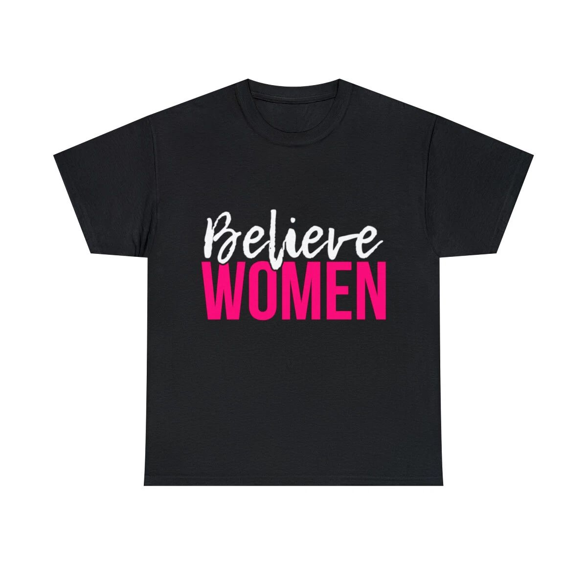 Believe Women Graphic Tee Shirt, S-5XL Unisex T-shirt, Sweatshirt, Hoodie, Long Sleeve Tee - T-Shirt, Sweatshirt, Hoodie