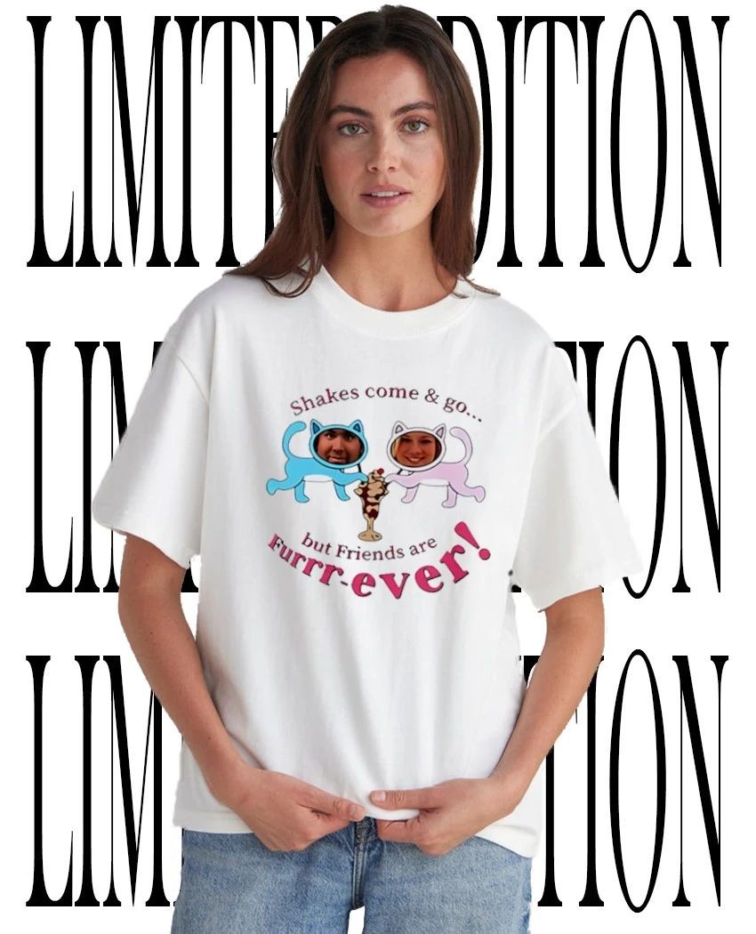Shakes Come And Go Friends Are Furrr-ever Cat Faces Milkshake Funny Friendship shirt Unisex T-shirt, Sweatshirt, Hoodie, Long Sleeve Tee - T-Shirt, Sweatshirt, Hoodie