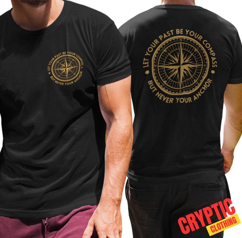 Let Your Past Be Your Compass But Never Your Anchor T-SHIRT Motivational Quote Unisex T-shirt, Sweatshirt, Hoodie, Long Sleeve Tee - T-Shirt, Sweatshirt, Hoodie