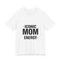 Iconic Mom Energy Tee | minimalist mom shirt, streetwear mom Unisex T-shirt, Sweatshirt, Hoodie, Long Sleeve Tee - T-Shirt, Sweatshirt, Hoodie