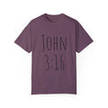 JOHN 3:16 3:17 with scripture on back Unisex Garment-Dyed T-shirt Unisex T-shirt, Sweatshirt, Hoodie, Long Sleeve Tee - T-Shirt, Sweatshirt, Hoodie