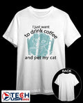 I just want to drink coffee and pet my cat shirt Unisex T-shirt, Sweatshirt, Hoodie, Long Sleeve Tee - T-Shirt, Sweatshirt, Hoodie