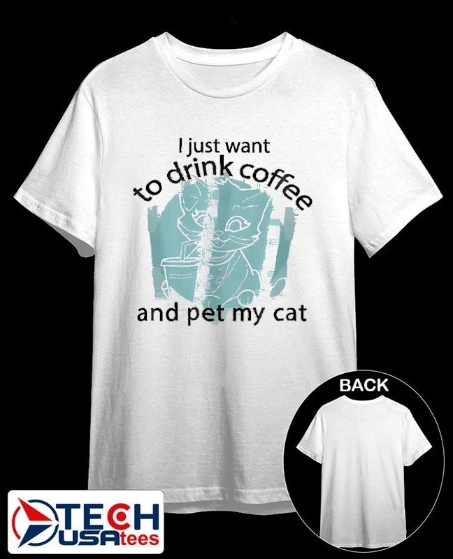 I just want to drink coffee and pet my cat shirt Unisex T-shirt, Sweatshirt, Hoodie, Long Sleeve Tee - T-Shirt, Sweatshirt, Hoodie