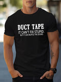 Duct Tape Can't Fix Stupid Graphic Tee - Funny Sarcastic Work Humor T-Shirt Unisex T-shirt, Sweatshirt, Hoodie, Long Sleeve Tee - T-Shirt, Sweatshirt, Hoodie