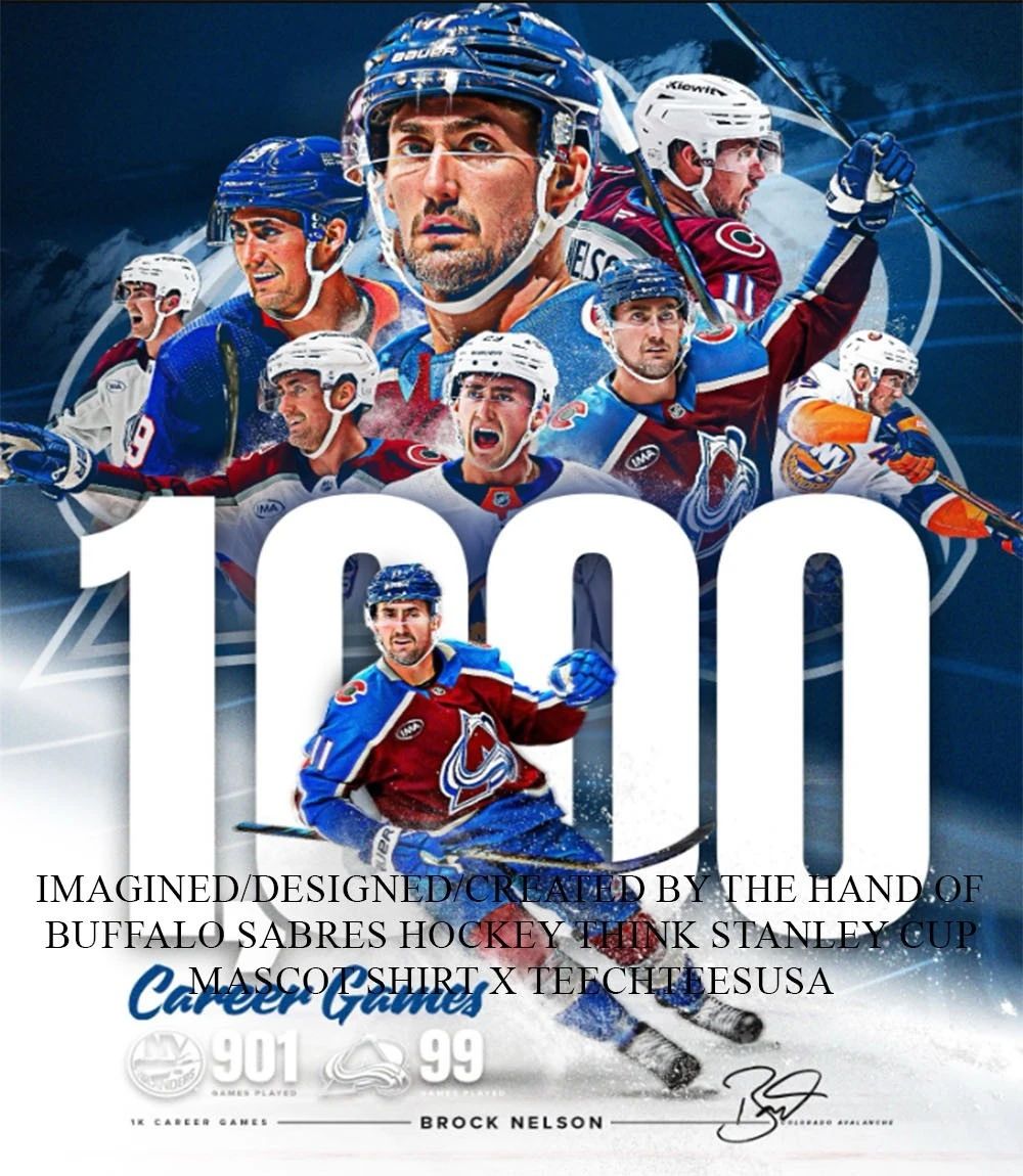 Colorado Avalanche Brock Nelson 1000 Career Games poster shirt Unisex T-shirt, Sweatshirt, Hoodie, Long Sleeve Tee - T-Shirt, Sweatshirt, Hoodie
