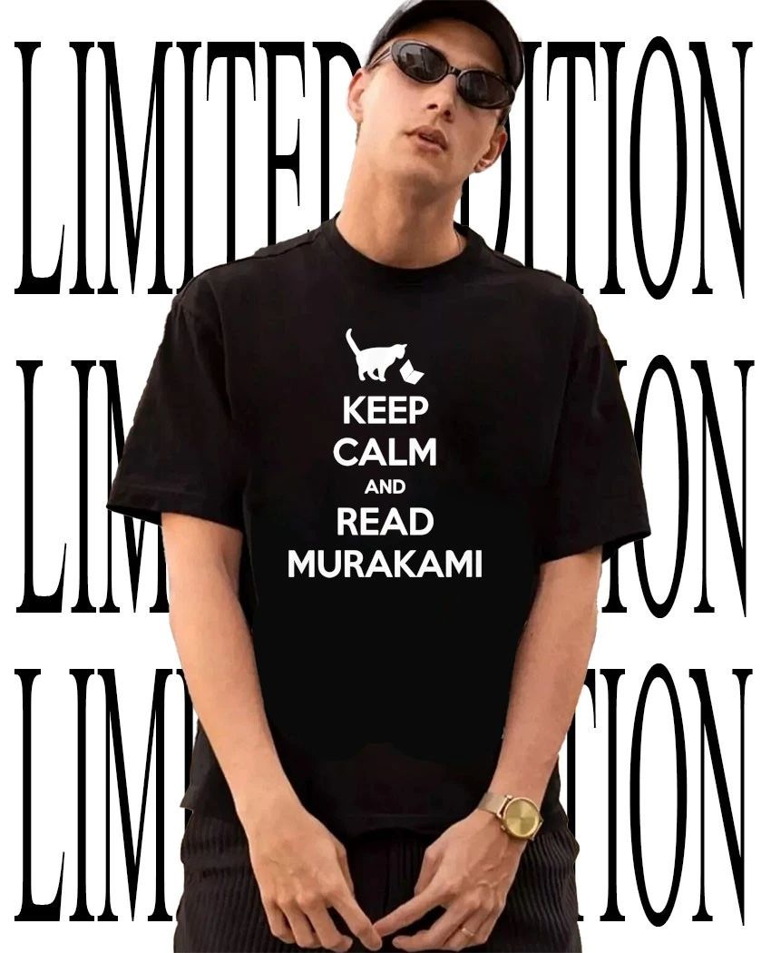 Keep calm and read murakami shirt Unisex T-shirt, Sweatshirt, Hoodie, Long Sleeve Tee - T-Shirt, Sweatshirt, Hoodie