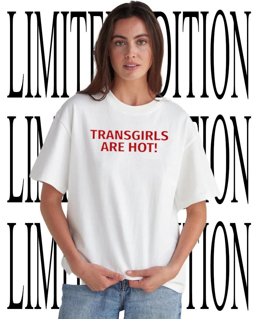 Transgirl are hot shirt Unisex T-shirt, Sweatshirt, Hoodie, Long Sleeve Tee - T-Shirt, Sweatshirt, Hoodie