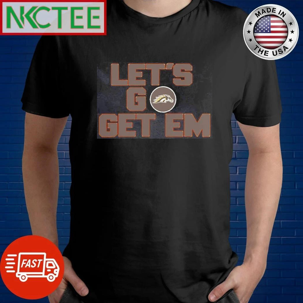 NKCtees Western Michigan Broncos Let go get em shirt Unisex T-shirt, Sweatshirt, Hoodie, Long Sleeve Tee - T-Shirt, Sweatshirt, Hoodie