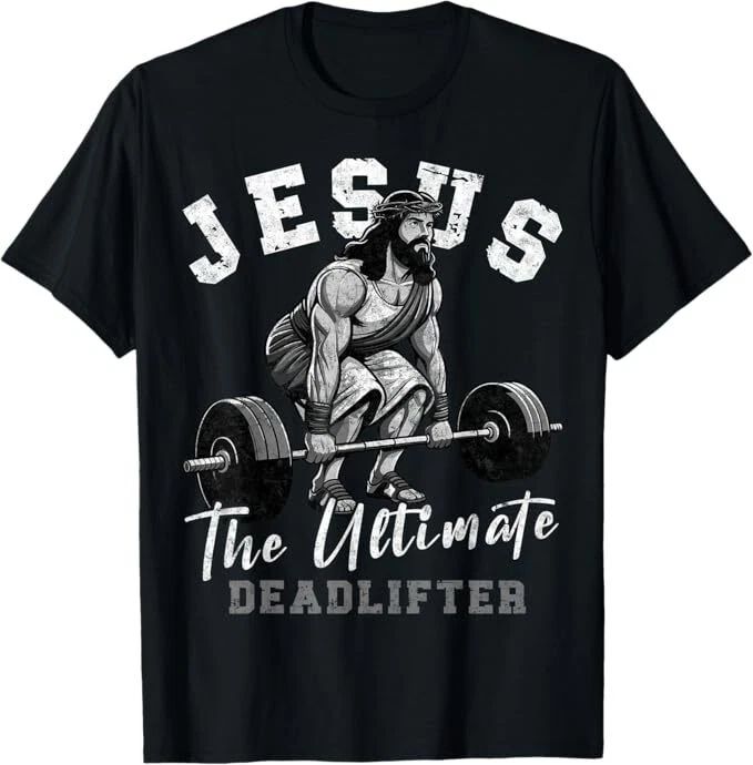 Jesus The Ultimate Deadlifter Funny Christian Workout Gym T-Shirt, Small, Black Unisex T-shirt, Sweatshirt, Hoodie, Long Sleeve Tee - T-Shirt, Sweatshirt, Hoodie