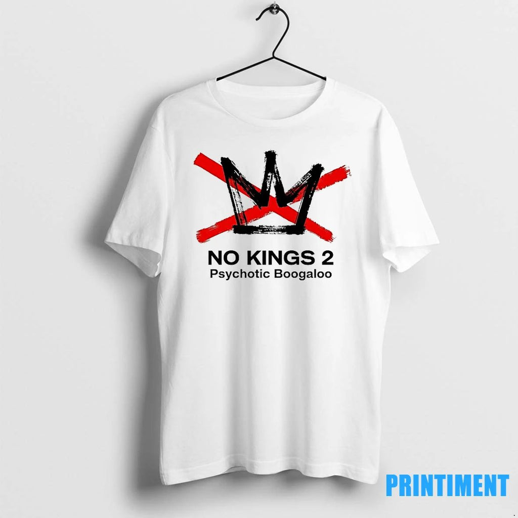 No Kings 2 Psychotic Boogaloo Tshirts Sweater Unisex T-shirt, Sweatshirt, Hoodie, Long Sleeve Tee - T-Shirt, Sweatshirt, Hoodie