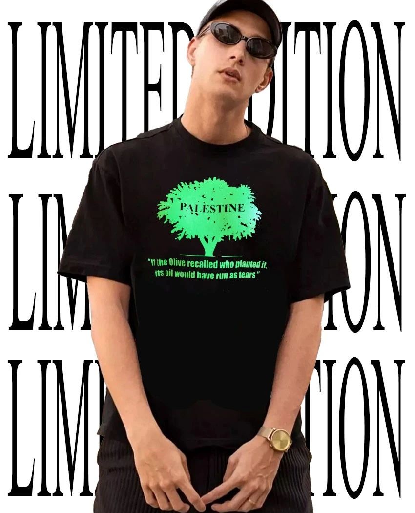 Palestine if the olive recalled who planted it its oil would have run as tears shirt Unisex T-shirt, Sweatshirt, Hoodie, Long Sleeve Tee - T-Shirt, Sweatshirt, Hoodie