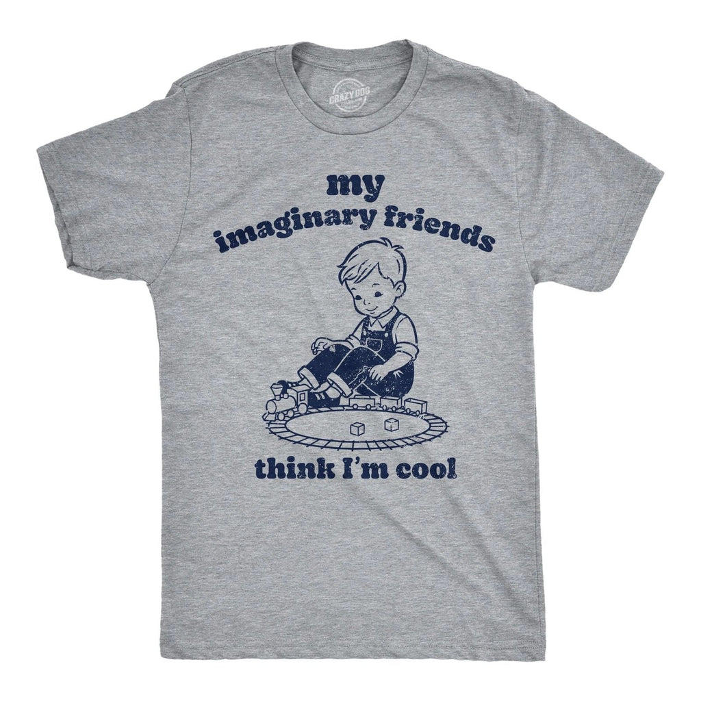 Mens Funny T Shirts My Imaginary Friends Think Im Cool Sarcastic Graphic Novelty Unisex T-shirt, Sweatshirt, Hoodie, Long Sleeve Tee - T-Shirt, Sweatshirt, Hoodie