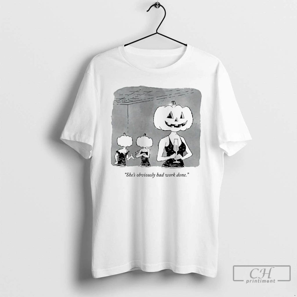 Classic Shes Obviously Had Work Done Pumpkin Halloween T Shirts Unisex T-shirt, Sweatshirt, Hoodie, Long Sleeve Tee - T-Shirt, Sweatshirt, Hoodie