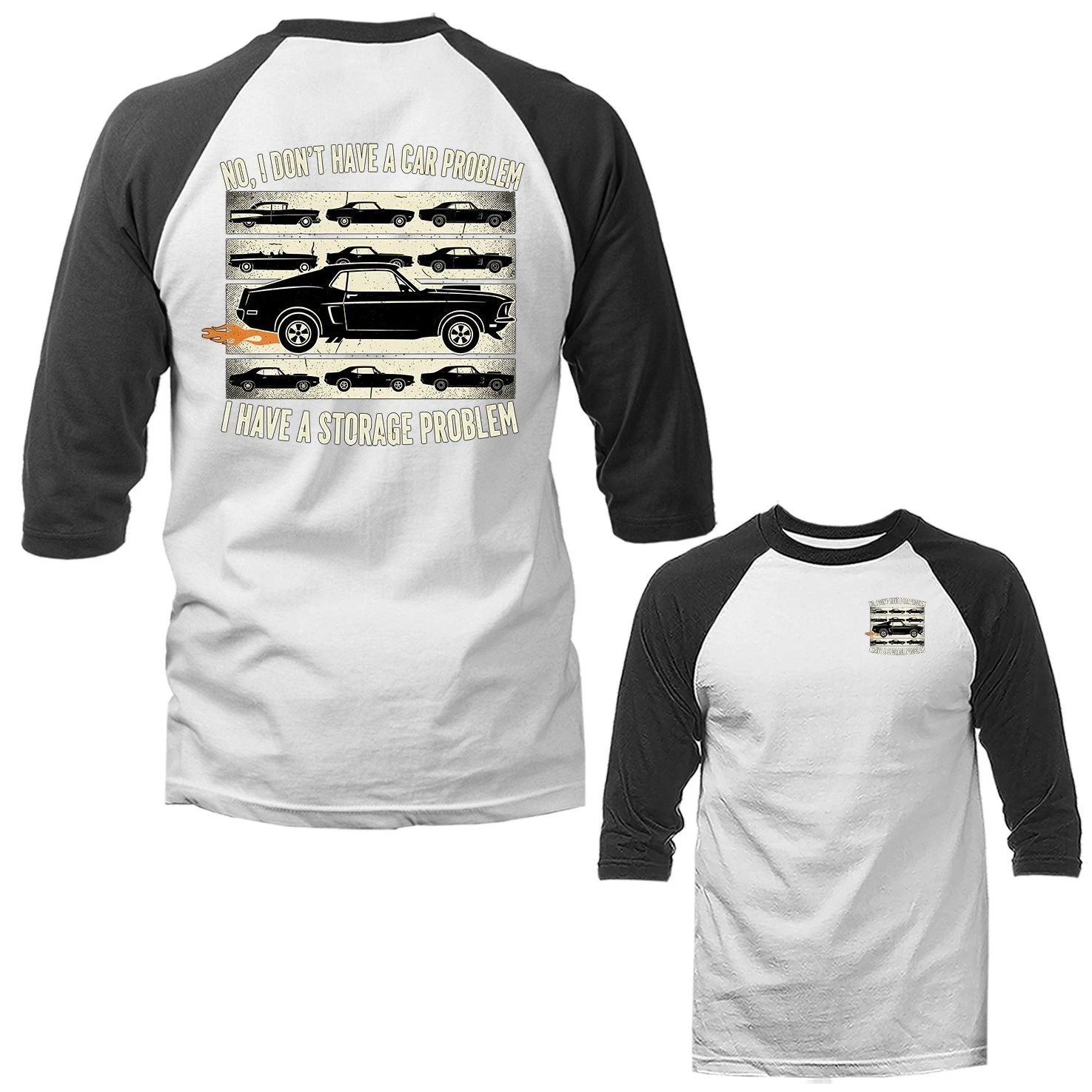 I Don't Have Car Problem I Have Storage Problem Classic Muscle Car Raglan Unisex T-shirt, Sweatshirt, Hoodie, Long Sleeve Tee - T-Shirt, Sweatshirt, Hoodie