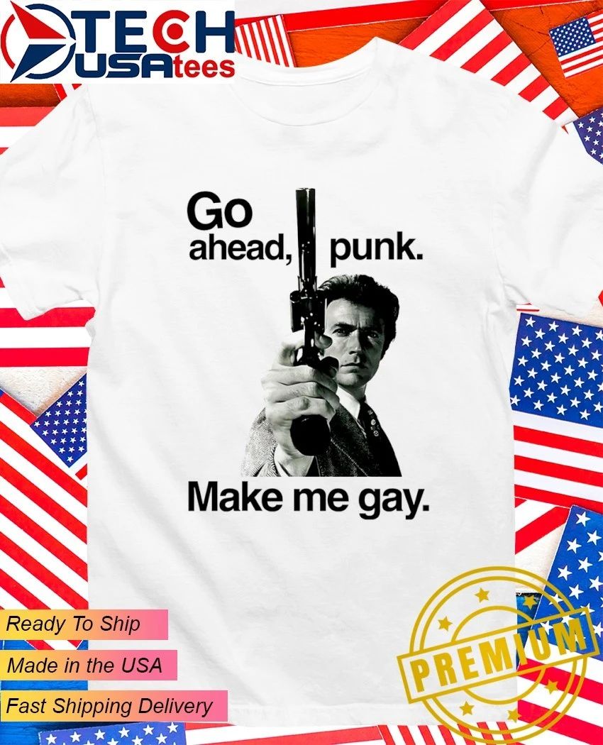 Go ahead punk make me gay shirt Unisex T-shirt, Sweatshirt, Hoodie, Long Sleeve Tee - T-Shirt, Sweatshirt, Hoodie
