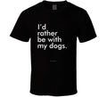 I'd Rather Be With My Dogs Funny K9 Canine Gift Fur Babies Puppy T Shirt Unisex T-shirt, Sweatshirt, Hoodie, Long Sleeve Tee - T-Shirt, Sweatshirt, Hoodie