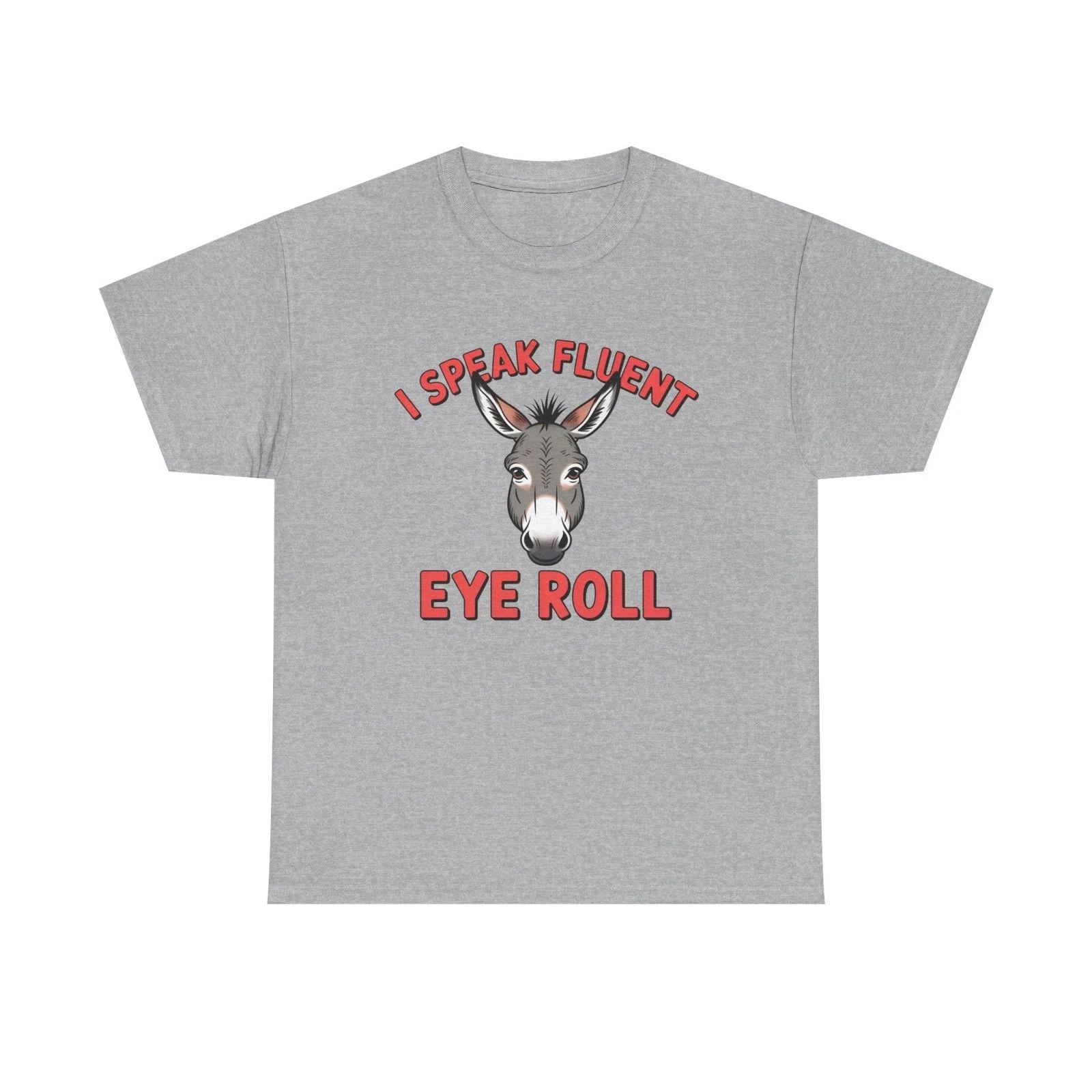 I Speak Fluent Eye Roll Donkey Tee | Funny Sarcastic Animal Shirt Unisex T-shirt, Sweatshirt, Hoodie, Long Sleeve Tee - T-Shirt, Sweatshirt, Hoodie