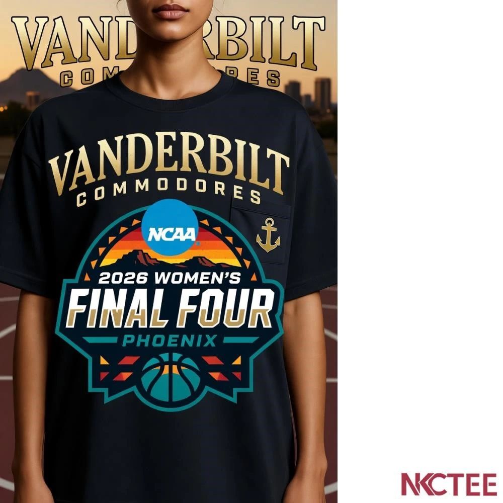 NKCtees 2026 NCAA womens basketball final four Vanderbilt Commodores shirt Unisex T-shirt, Sweatshirt, Hoodie, Long Sleeve Tee - T-Shirt, Sweatshirt, Hoodie