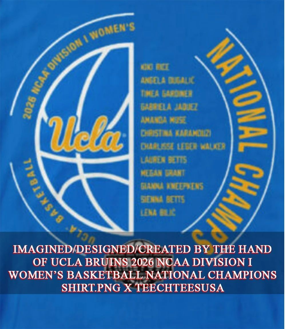 UCLA Bruins 2026 NCAA Division I Womens Basketball National Champions shirt Unisex T-shirt, Sweatshirt, Hoodie, Long Sleeve Tee - T-Shirt, Sweatshirt, Hoodie