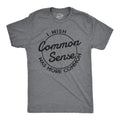 Mens I Wish Common Sense Was More Common T Shirt Funny Sarcastic Tee Unisex T-shirt, Sweatshirt, Hoodie, Long Sleeve Tee - T-Shirt, Sweatshirt, Hoodie