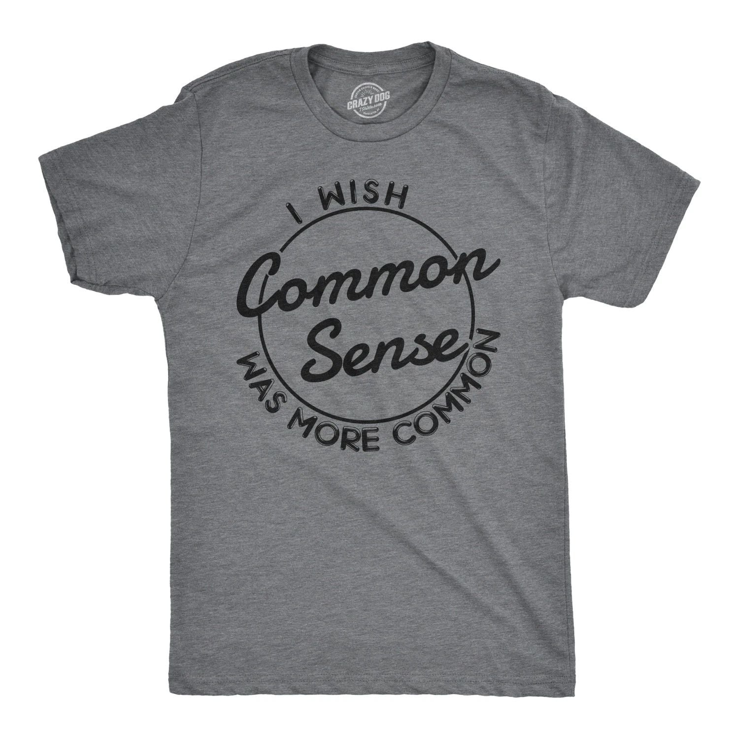Mens I Wish Common Sense Was More Common T Shirt Funny Sarcastic Tee Unisex T-shirt, Sweatshirt, Hoodie, Long Sleeve Tee - T-Shirt, Sweatshirt, Hoodie