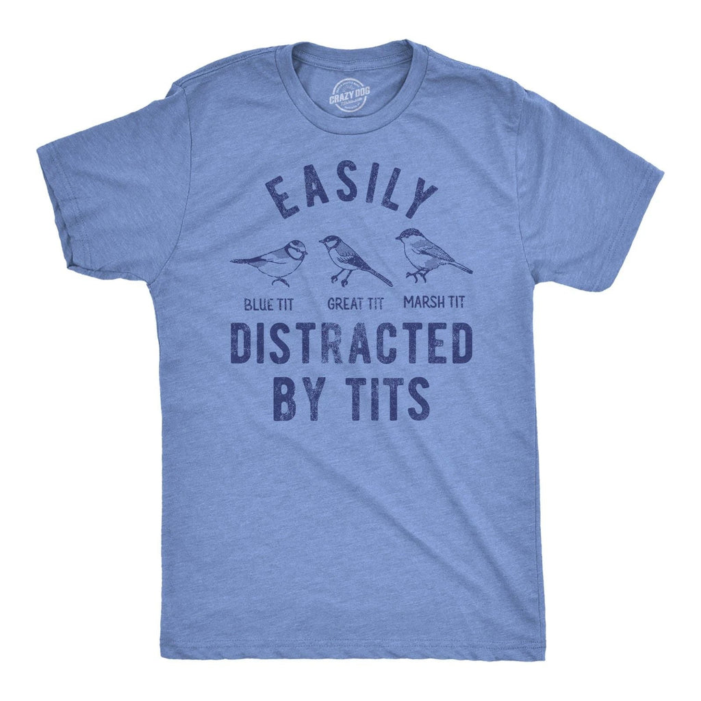 Mens Easily Distracted By Tits Funny T Shirt Sarcastic Bird Graphic Tee for Men Unisex T-shirt, Sweatshirt, Hoodie, Long Sleeve Tee - T-Shirt, Sweatshirt, Hoodie