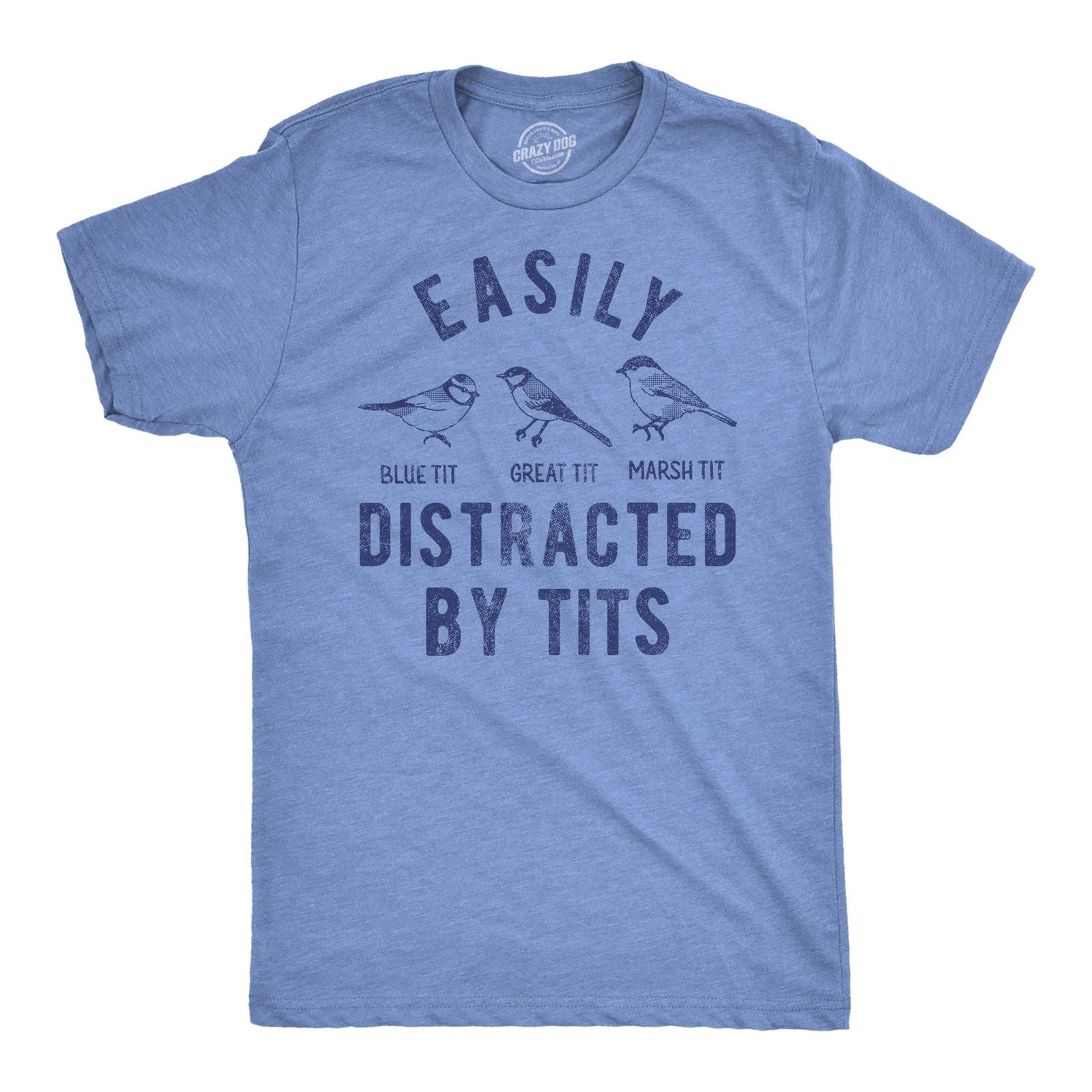 Mens Easily Distracted By Tits Funny T Shirt Sarcastic Bird Graphic Tee for Men Unisex T-shirt, Sweatshirt, Hoodie, Long Sleeve Tee - T-Shirt, Sweatshirt, Hoodie