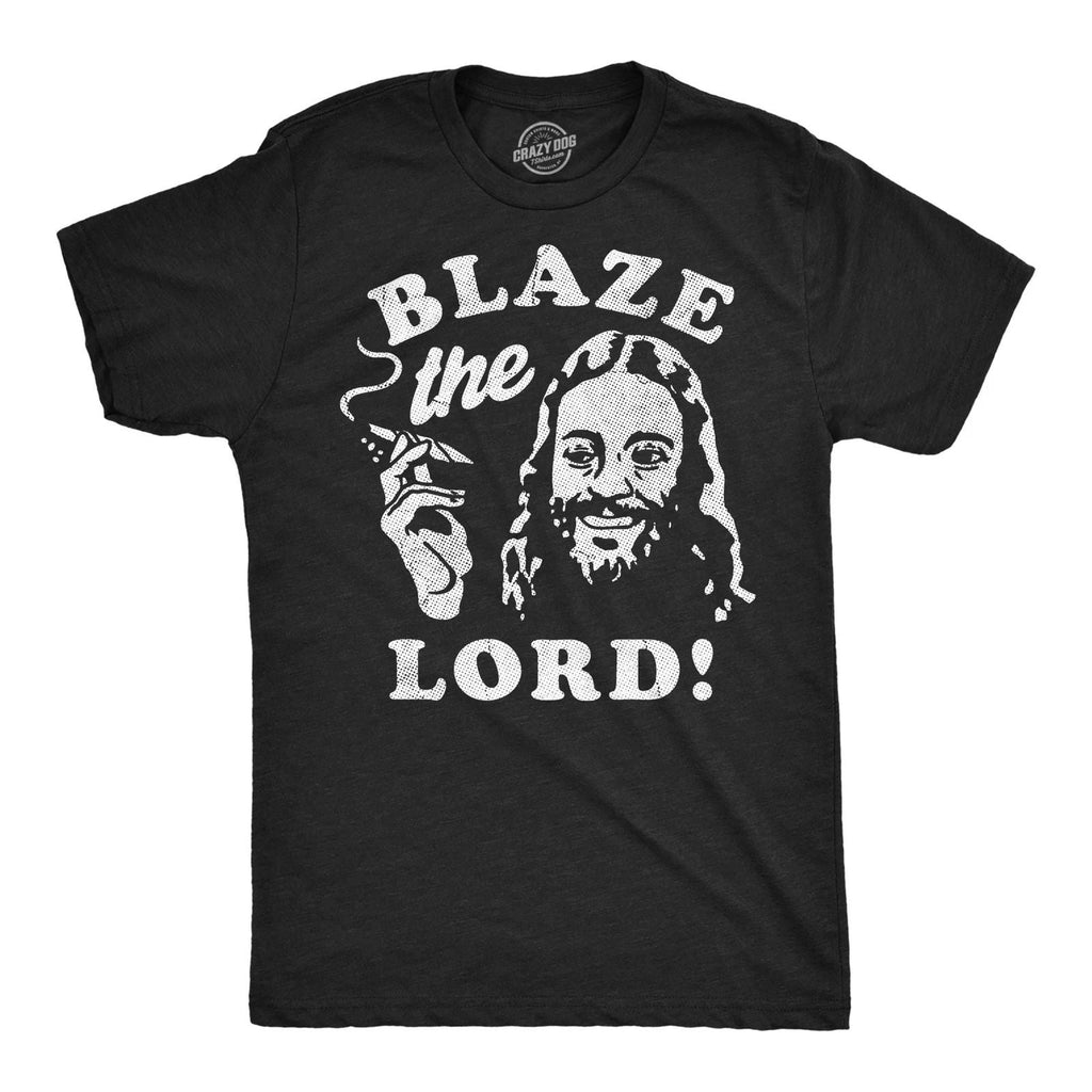 Mens Funny T Shirts Blaze The Lord Sarcastic 420 Graphic Novelty Tee for Men Unisex T-shirt, Sweatshirt, Hoodie, Long Sleeve Tee - T-Shirt, Sweatshirt, Hoodie