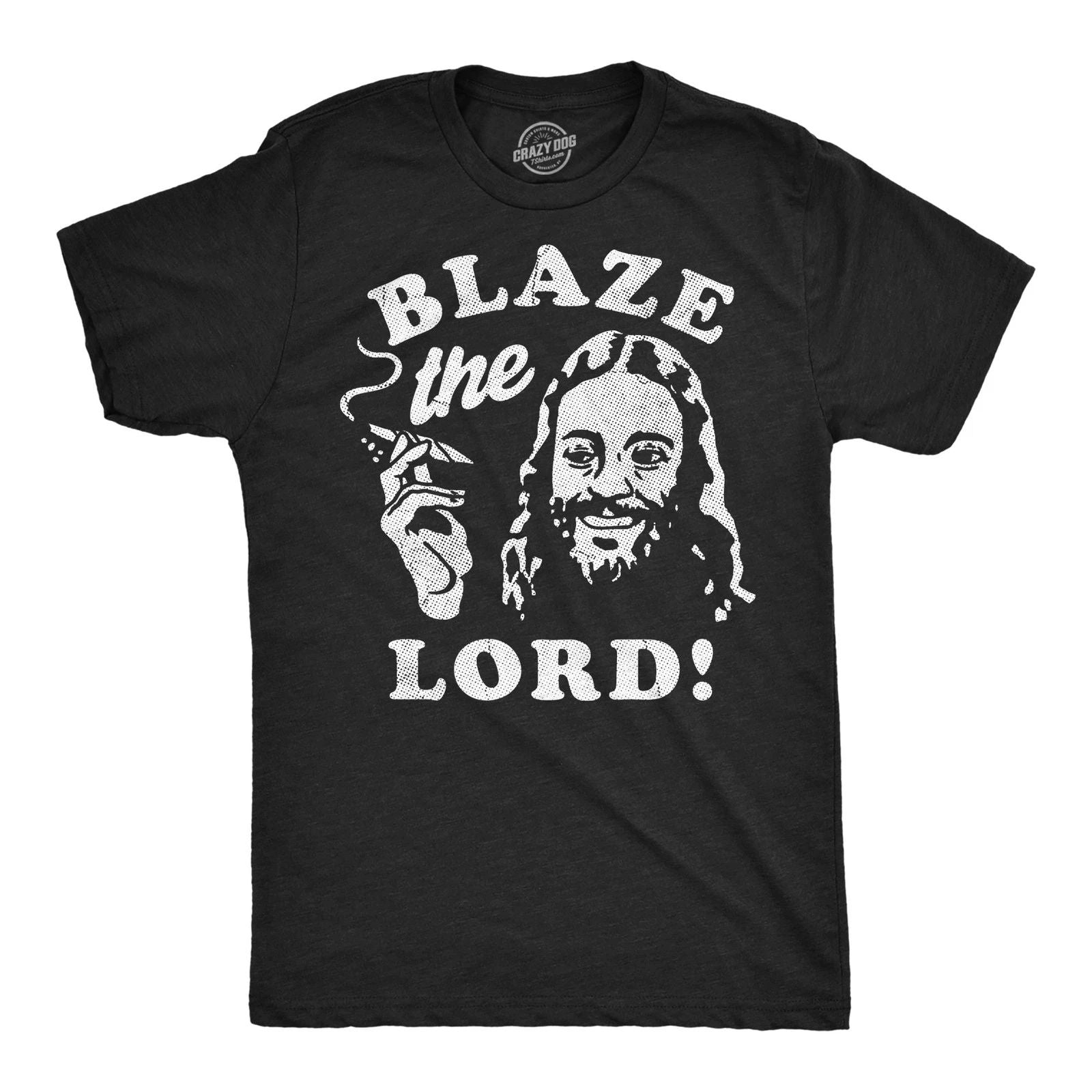 Mens Funny T Shirts Blaze The Lord Sarcastic 420 Graphic Novelty Tee for Men Unisex T-shirt, Sweatshirt, Hoodie, Long Sleeve Tee - T-Shirt, Sweatshirt, Hoodie