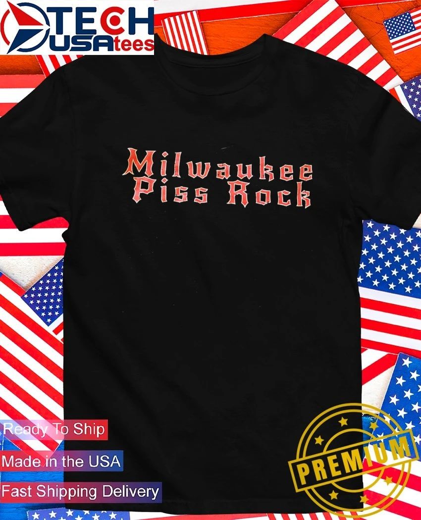 Milwaukee Piss Rock shirt Unisex T-shirt, Sweatshirt, Hoodie, Long Sleeve Tee - T-Shirt, Sweatshirt, Hoodie