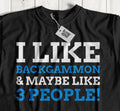 I Like Backgammon & Maybe Like 3 People! Unisex Funny Backgammon T-Shirt Unisex T-shirt, Sweatshirt, Hoodie, Long Sleeve Tee - T-Shirt, Sweatshirt, Hoodie