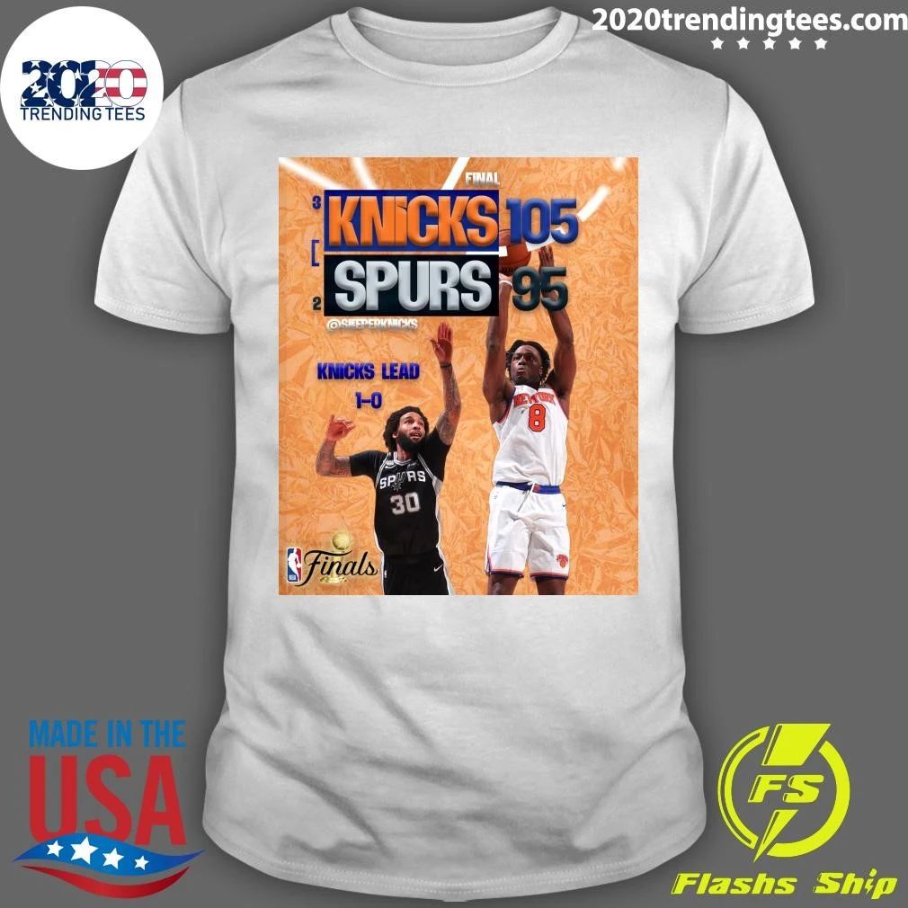 The Knicks Come Back From 14 Down In San Antonio To Take Down The Spurs and Take A 1-0 Series Lead In The Nba Finals Shirt - T-Shirt, Sweatshirt, Hoodie