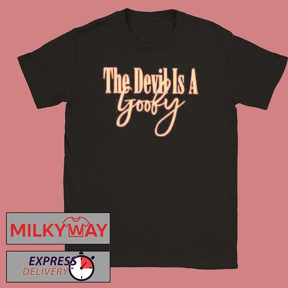 The Devil Is A Goofy T-Shirt Unisex T-shirt, Sweatshirt, Hoodie, Long Sleeve Tee - T-Shirt, Sweatshirt, Hoodie