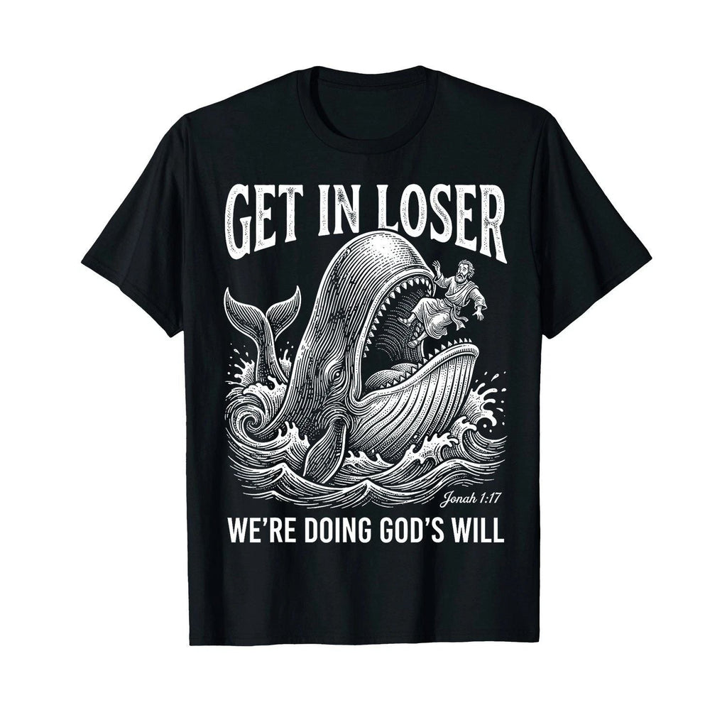 Get in Loser We_re Doing God_s Will Funny Christian Bible Unisex T-shirt, Sweatshirt, Hoodie, Long Sleeve Tee - T-Shirt, Sweatshirt, Hoodie