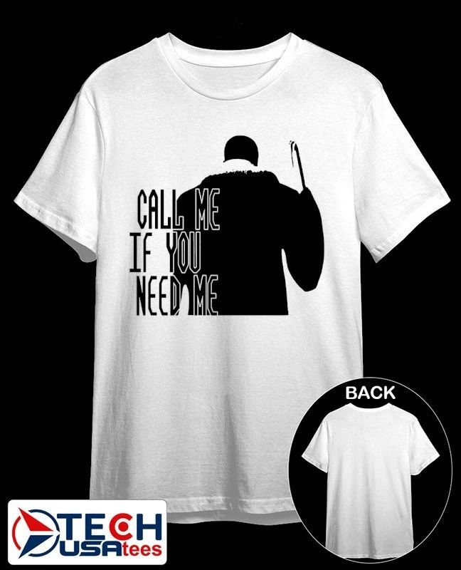 Call me if you need me shirt Unisex T-shirt, Sweatshirt, Hoodie, Long Sleeve Tee - T-Shirt, Sweatshirt, Hoodie