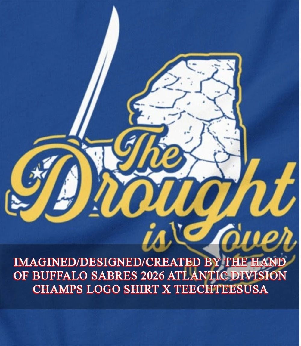 Buffalo Sabres The Drought is over shirt Unisex T-shirt, Sweatshirt, Hoodie, Long Sleeve Tee - T-Shirt, Sweatshirt, Hoodie