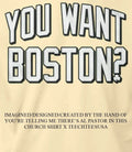 You want Boston shirt Unisex T-shirt, Sweatshirt, Hoodie, Long Sleeve Tee - T-Shirt, Sweatshirt, Hoodie