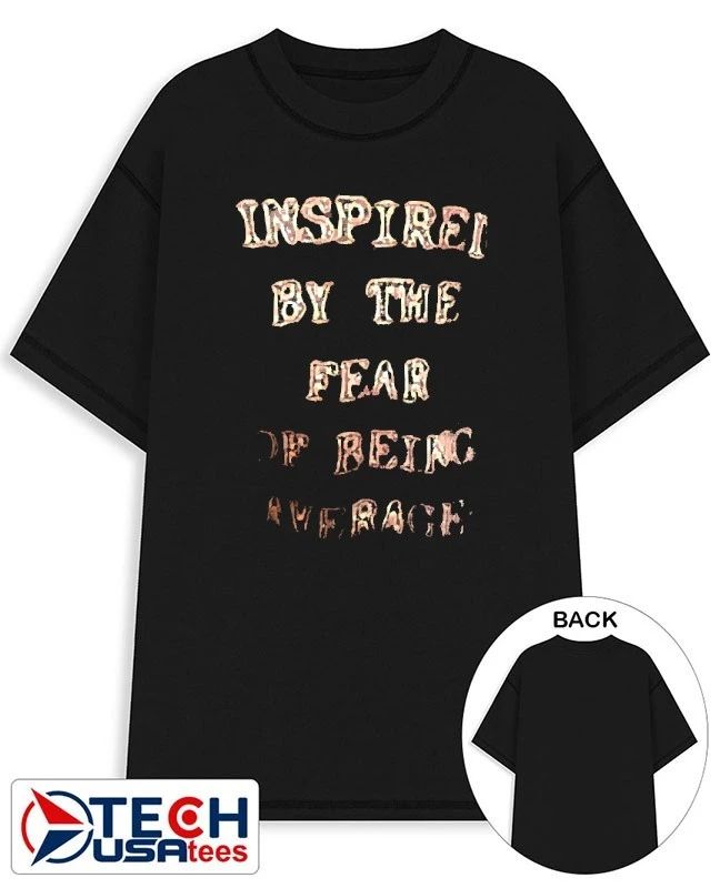 Inspired by the fear of being average shirt Unisex T-shirt, Sweatshirt, Hoodie, Long Sleeve Tee - T-Shirt, Sweatshirt, Hoodie