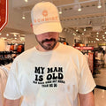 My man is old his back goes out more than we do shirt Unisex T-shirt, Sweatshirt, Hoodie, Long Sleeve Tee - T-Shirt, Sweatshirt, Hoodie