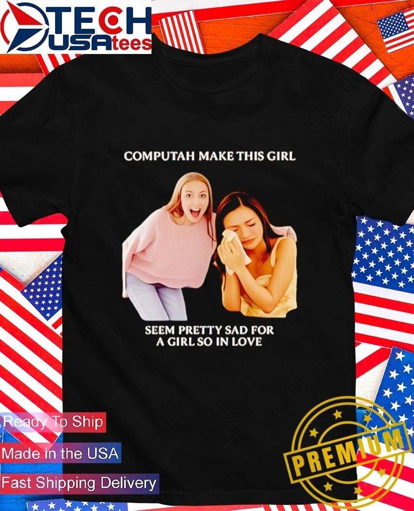Olivia Rodrigo computah make this girl seem pretty sad for a girl so in love shirt Unisex T-shirt, Sweatshirt, Hoodie, Long Sleeve Tee - T-Shirt, Sweatshirt, Hoodie
