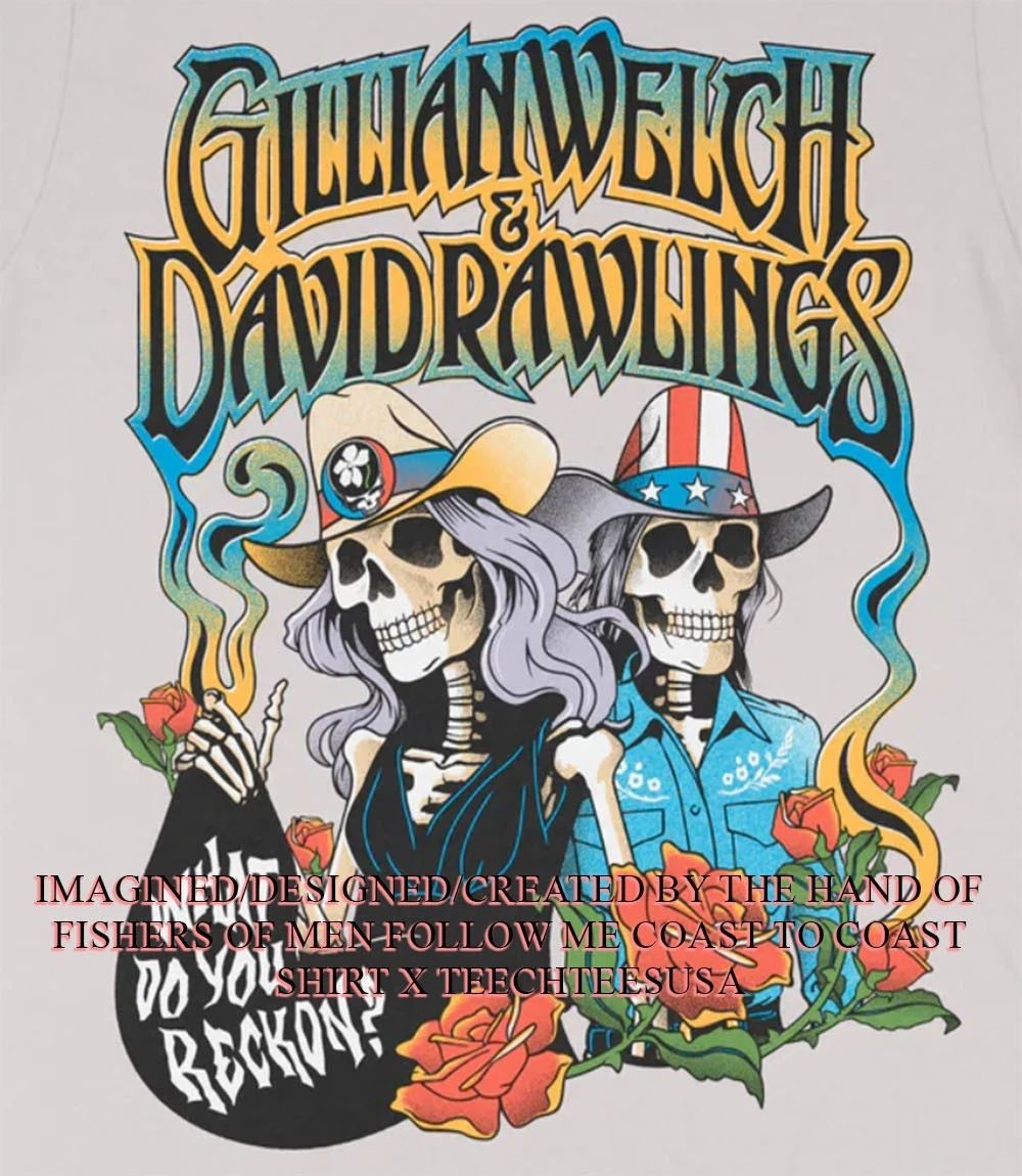 Gillian Welch and David Rawlings what do you reckon 2026 shirt Unisex T-shirt, Sweatshirt, Hoodie, Long Sleeve Tee - T-Shirt, Sweatshirt, Hoodie