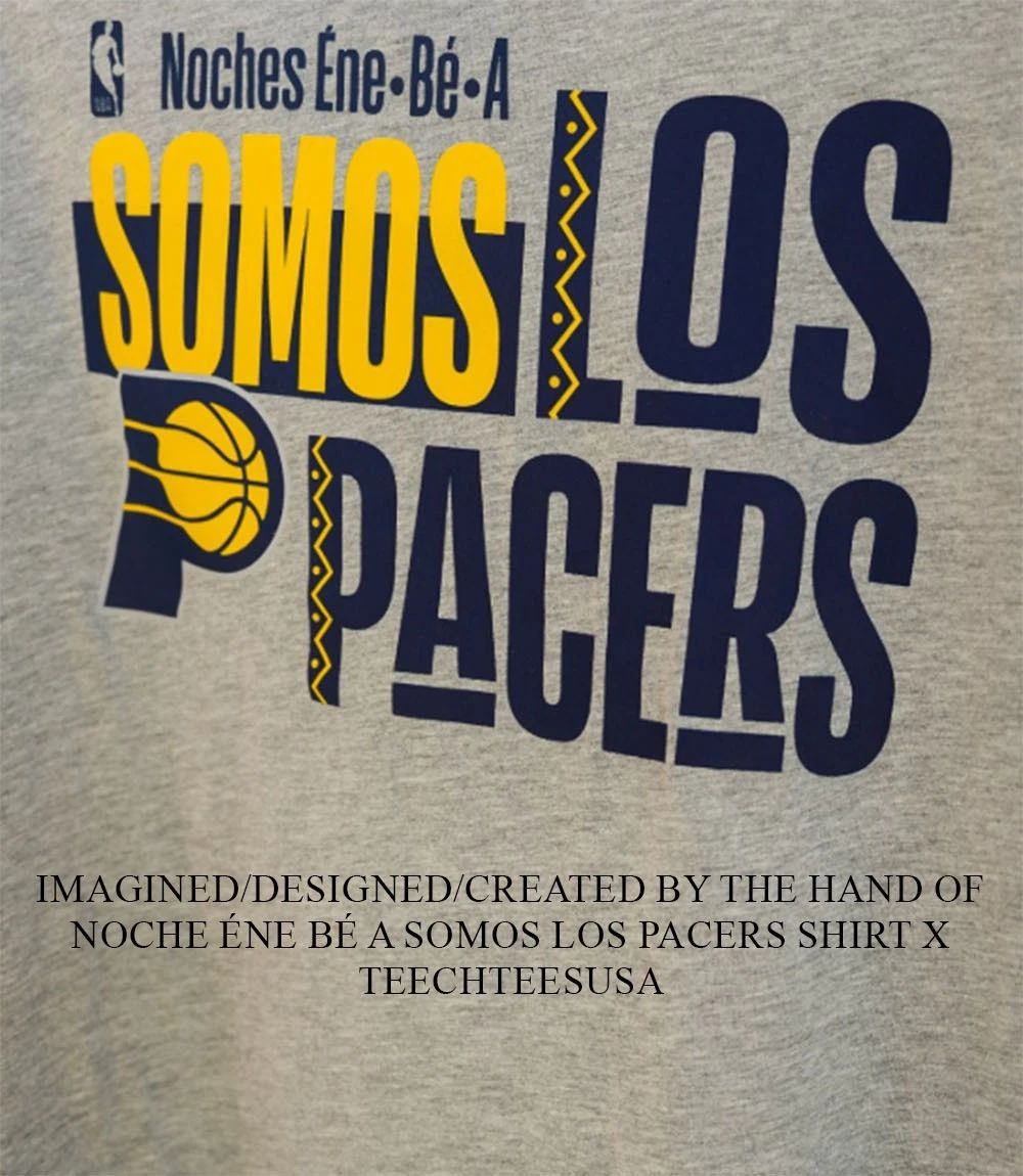 Noche ne B A Somos Los Pacers shirt Unisex T-shirt, Sweatshirt, Hoodie, Long Sleeve Tee - T-Shirt, Sweatshirt, Hoodie
