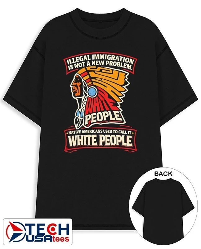 Illegal immigration is not a new problem people shirt Unisex T-shirt, Sweatshirt, Hoodie, Long Sleeve Tee - T-Shirt, Sweatshirt, Hoodie