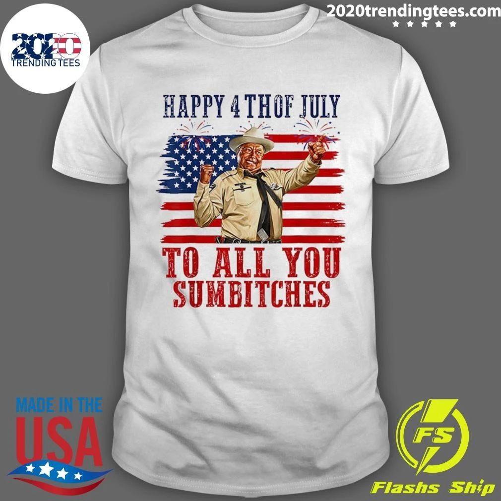 Happy 4th Of July To All You Sumbitches Tee Shirt Unisex T-shirt, Sweatshirt, Hoodie, Long Sleeve Tee - T-Shirt, Sweatshirt, Hoodie