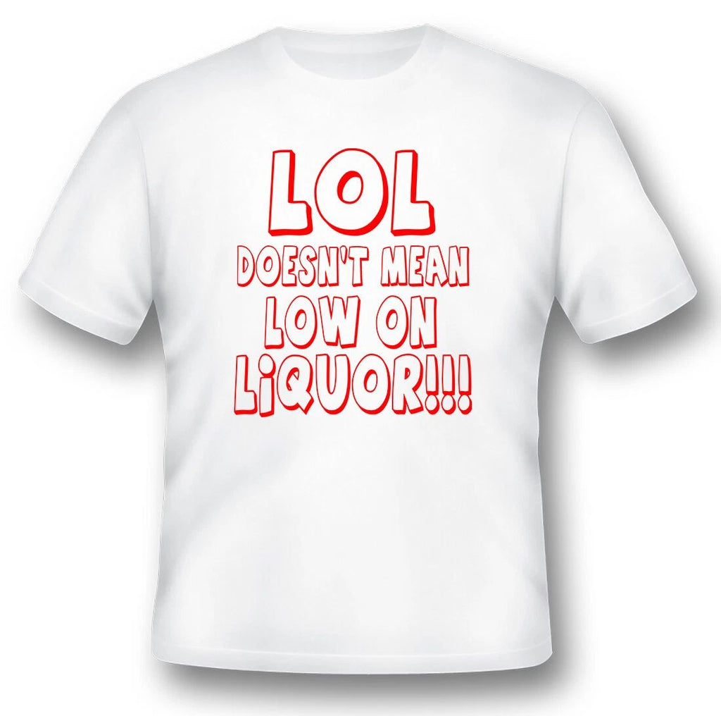 LOL doesnt mean low on liquor humor funny black or white tee shirt Unisex T-shirt, Sweatshirt, Hoodie, Long Sleeve Tee - T-Shirt, Sweatshirt, Hoodie