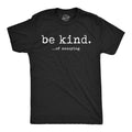 Mens Funny T Shirts Be Kind Of Annoying Sarcastic Graphic Novelty Tee for Men Unisex T-shirt, Sweatshirt, Hoodie, Long Sleeve Tee - T-Shirt, Sweatshirt, Hoodie