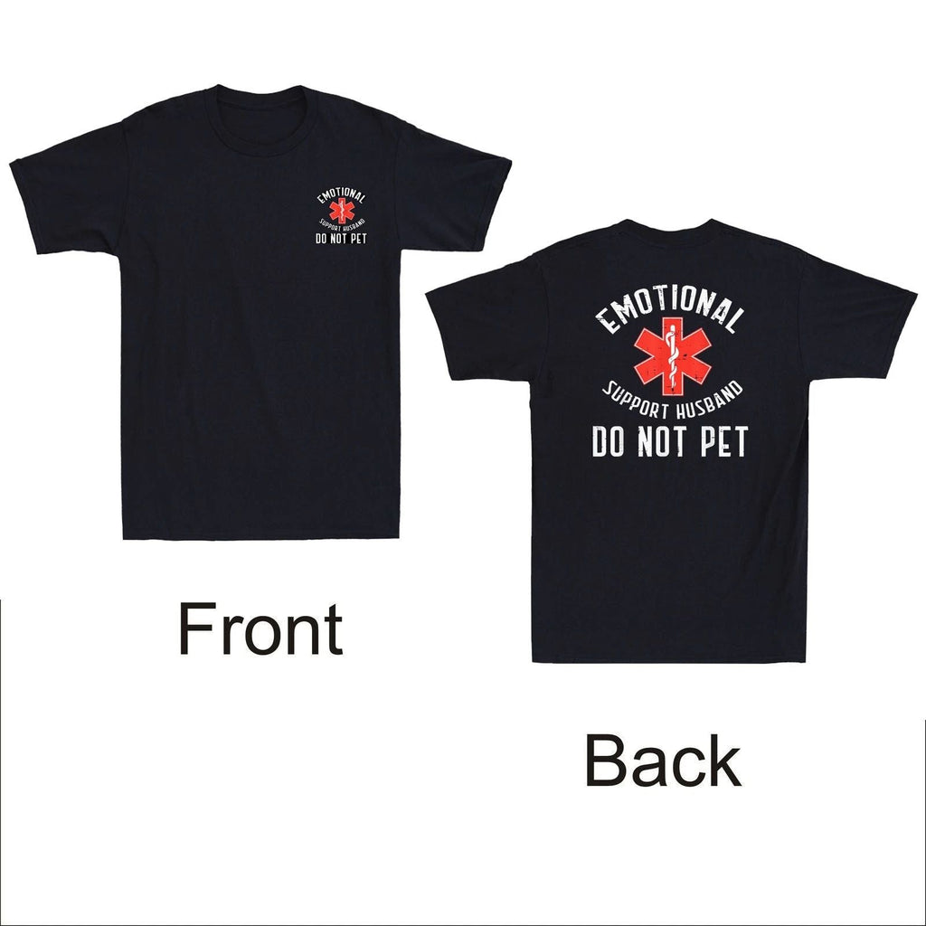 Emotional Support Husband Do Not Pet Funny Quote Front&Back Print Men's T-Shirt Unisex T-shirt, Sweatshirt, Hoodie, Long Sleeve Tee - T-Shirt, Sweatshirt, Hoodie